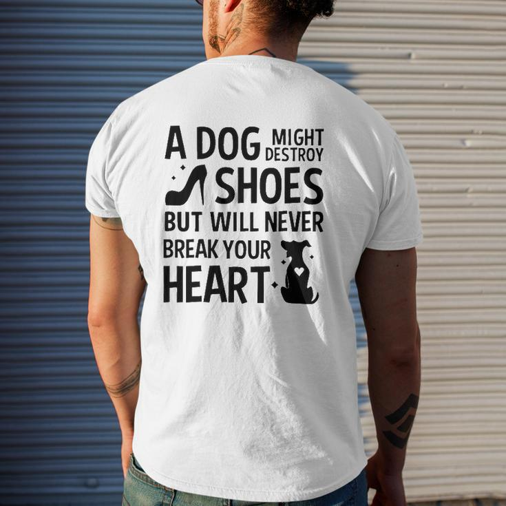 A Dog Might Destroy Shoes But Will Never Break Your Heart Dog Owner Mens Back Print T-shirt Gifts for Him