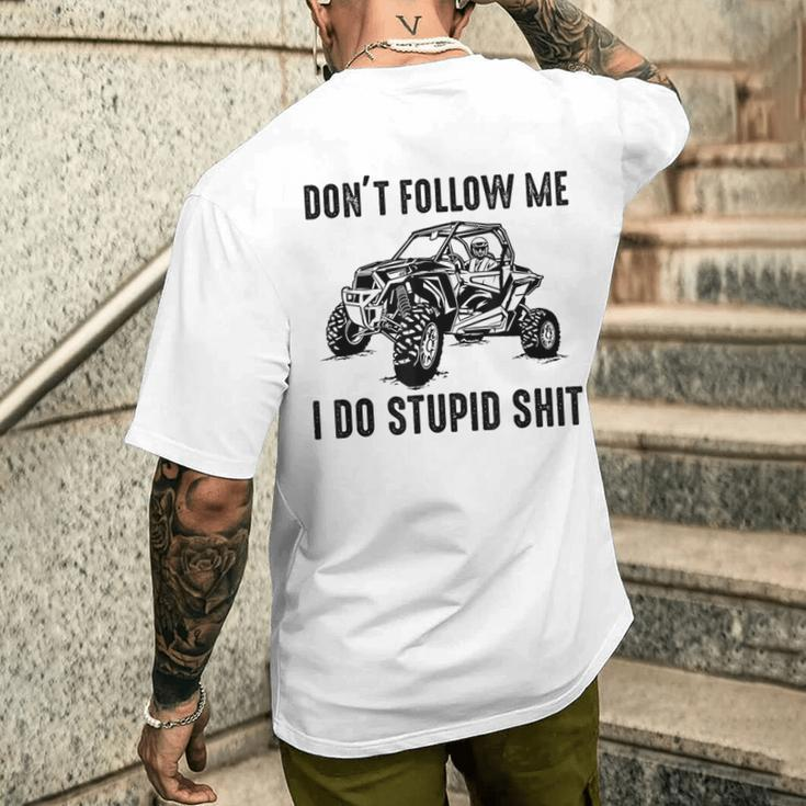 Don't Follow Me I Do Stupid Things Offroad Utv Sxs Men's T-shirt Back Print Gifts for Him