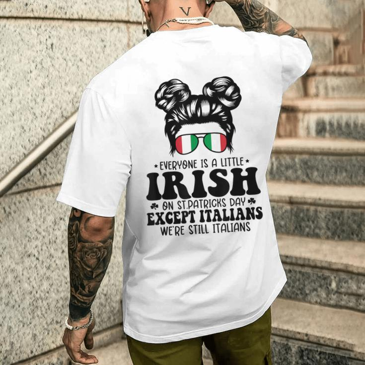 Everyone Is A Little Irish On St Patrick Day Except Italians Men's T-shirt Back Print Gifts for Him