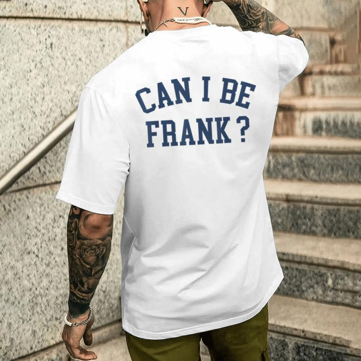 Can I Be Frank Sarcasm Can I Be Frank Men's T-shirt Back Print Gifts for Him