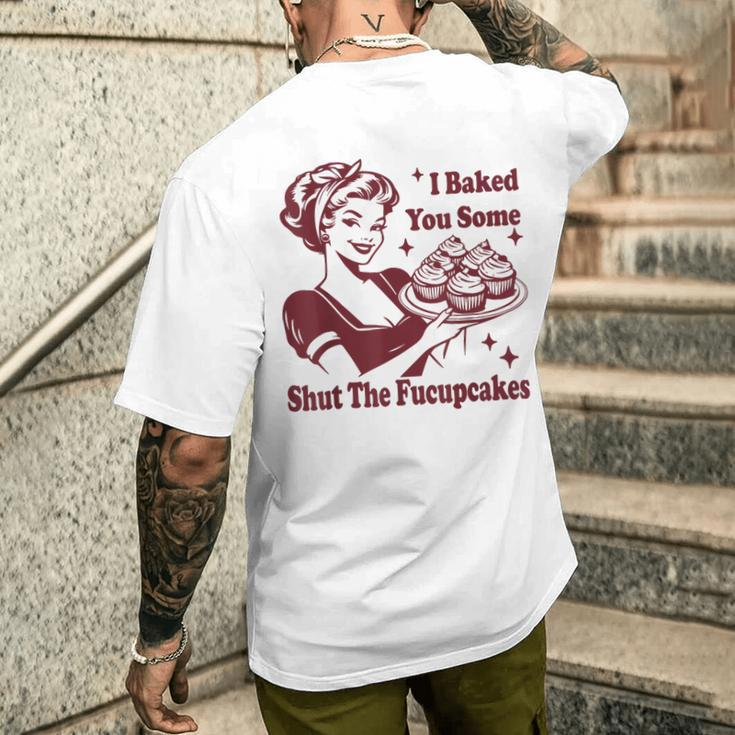 Vintage Housewife I Baked You Some Shut The Fucupcakes Men's T-shirt Back Print Gifts for Him