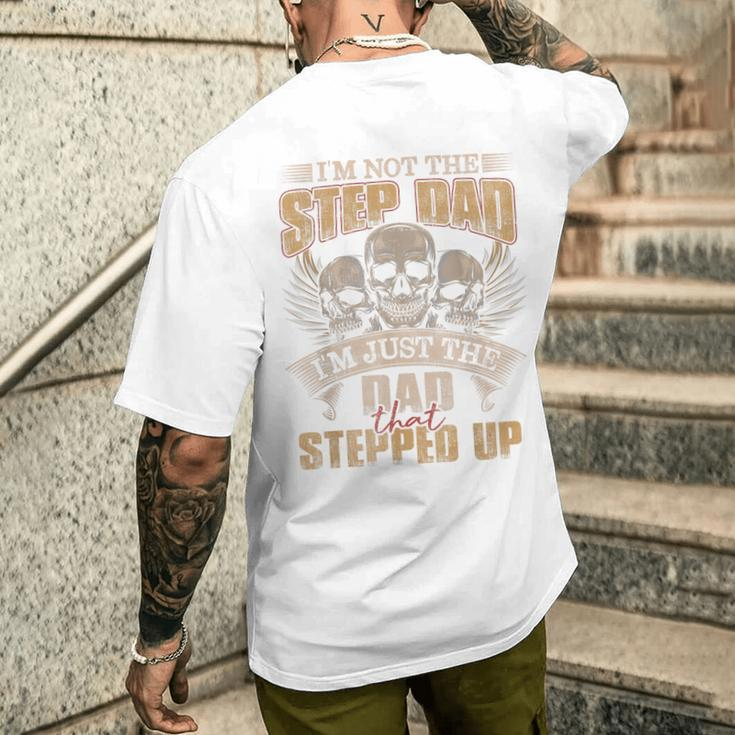 I'm Not The Step Dad I'm Just The Dad That Stepped Up Skull Men's T-shirt Back Print Funny Gifts