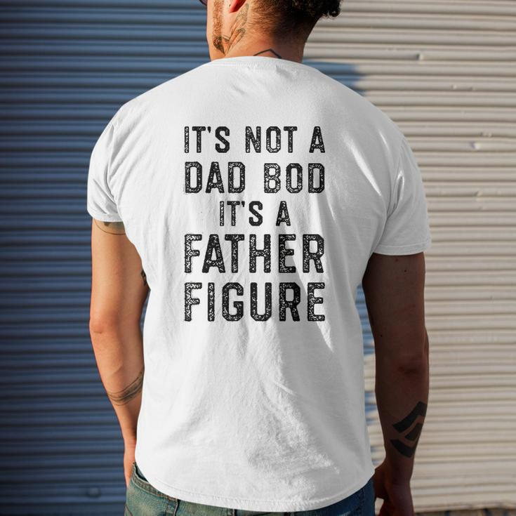 Its Not A Dad Bod Its A Father Figure Fathers Day Mens Back Print T-shirt Gifts for Him