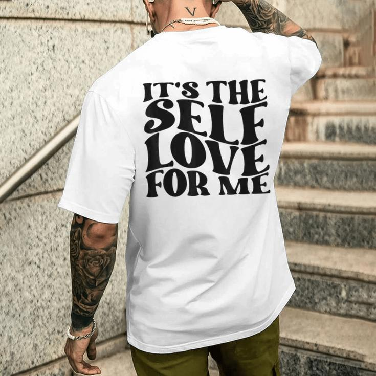 It's The Self Love For Me Men's T-shirt Back Print Gifts for Him
