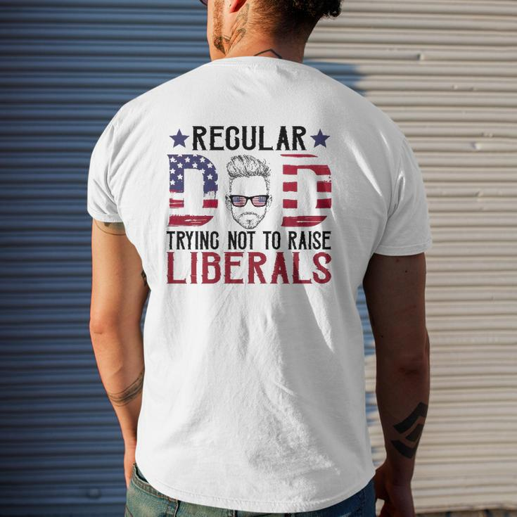 Just A Regular Dad Trying Not To Raise Liberals 4Th Of July Father's Day Mens Back Print T-shirt Gifts for Him