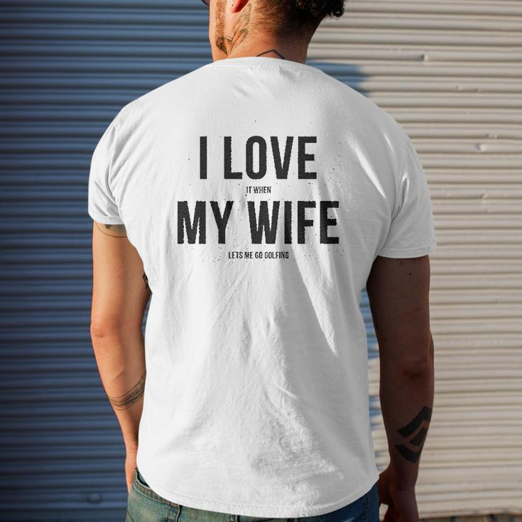I Love It When My Wife Lets Me Go Golfing Men's Modern Fit Fun Mens Back Print T-shirt Gifts for Him