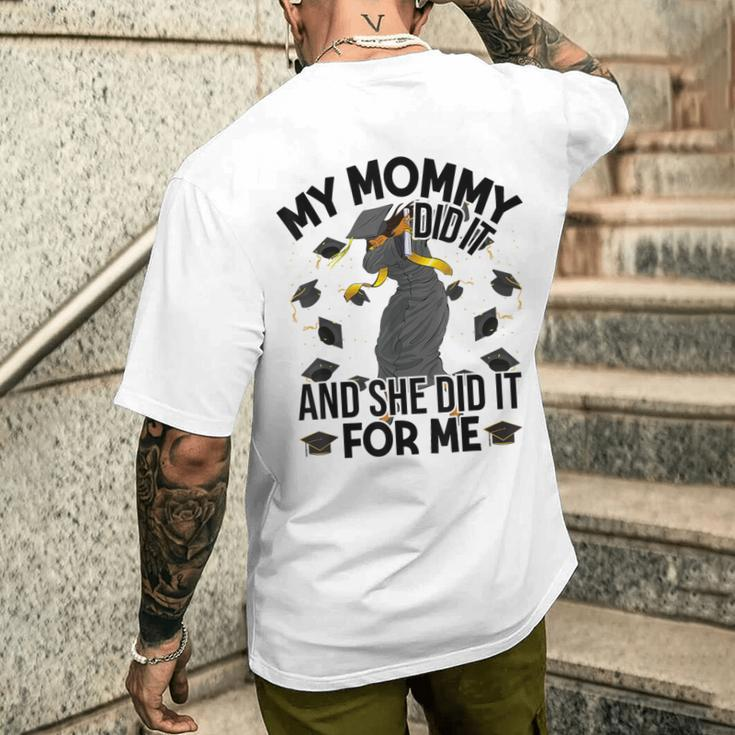 My Mommy Did It And She Did It For Me I Graduate Mother Men's T-shirt Back Print Gifts for Him