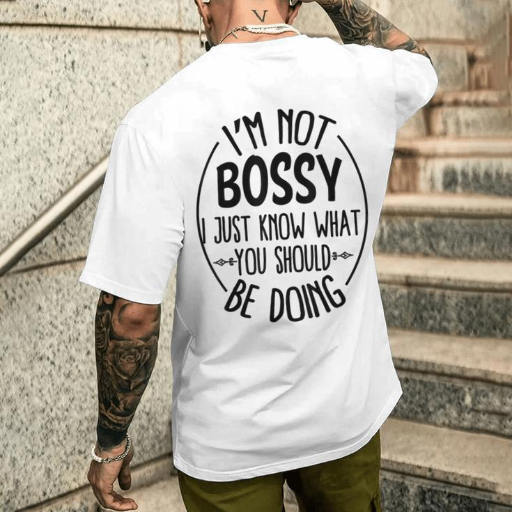 I Am Not Bossy I Just Know What You Should Be Doing Office Men's T-shirt Back Print Gifts for Him