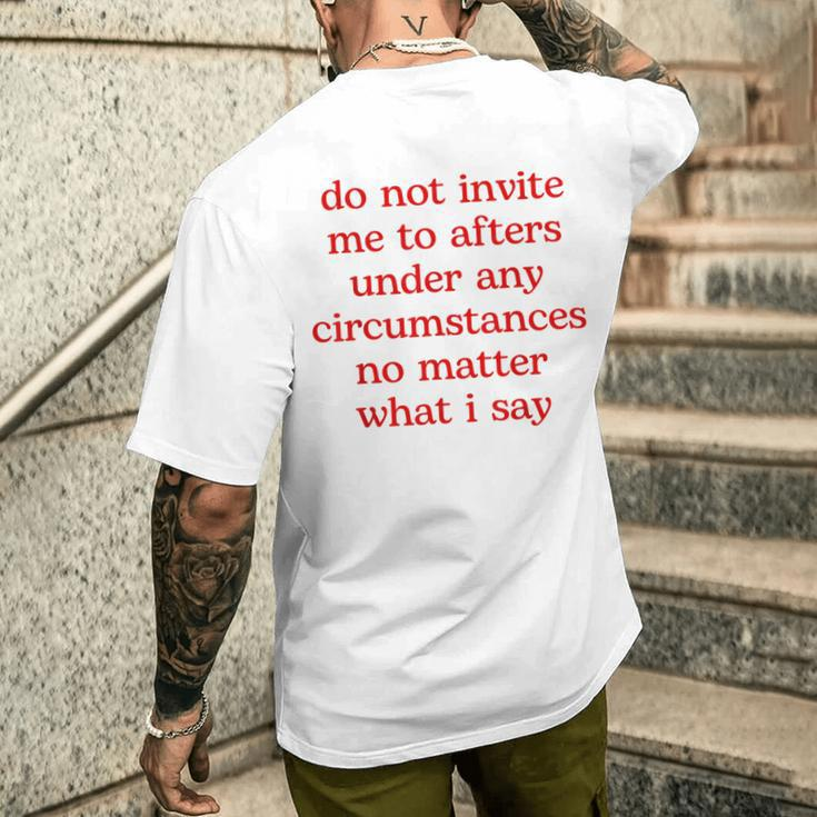Do Not Invite Me To Afters Under Any Circumstances No Matter Men's T-shirt Back Print Gifts for Him