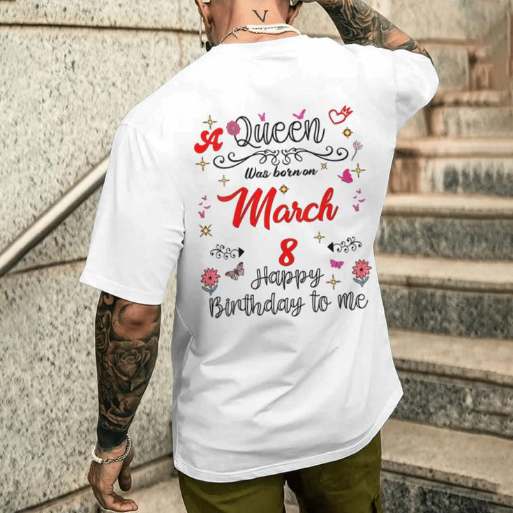 A Queen Was Born On March 8 March 8Th Birthday Men's T-shirt Back Print Gifts for Him