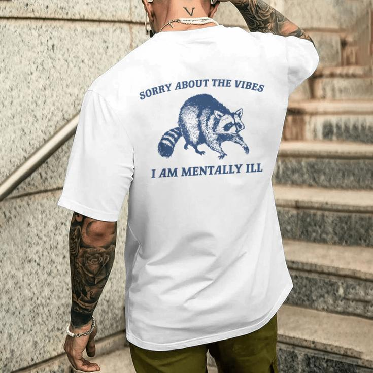 Sorry About The Vibes I'm Mentally Ill Raccoon Meme Men's T-shirt Back Print Gifts for Him