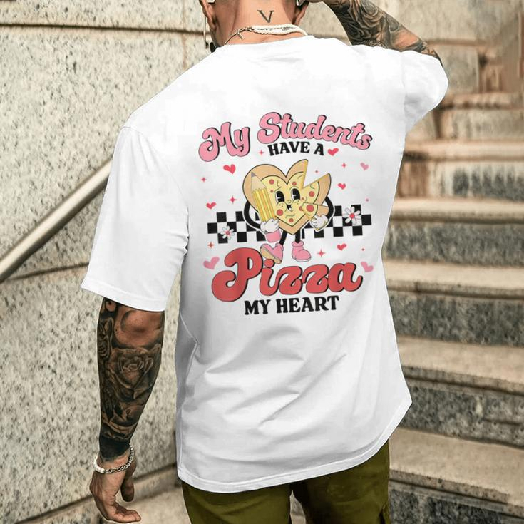 Teacher Valentines Day My Students Have A Pizza Of My Heart Men's T-shirt Back Print Gifts for Him