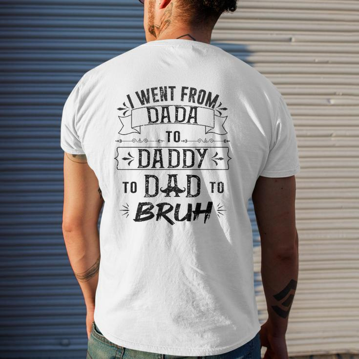 I Went From Dada To Dad To Bruh Mens Back Print T-shirt Gifts for Him
