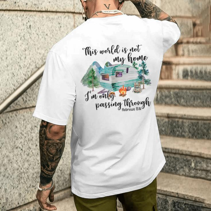 This World Is Not My Home I'm Only Passing Camping Camper Men's T-shirt Back Print Gifts for Him