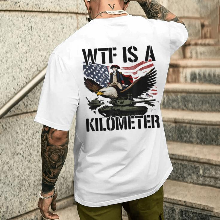Wtf Is A Kilometer Men's T-shirt Back Print Funny Gifts