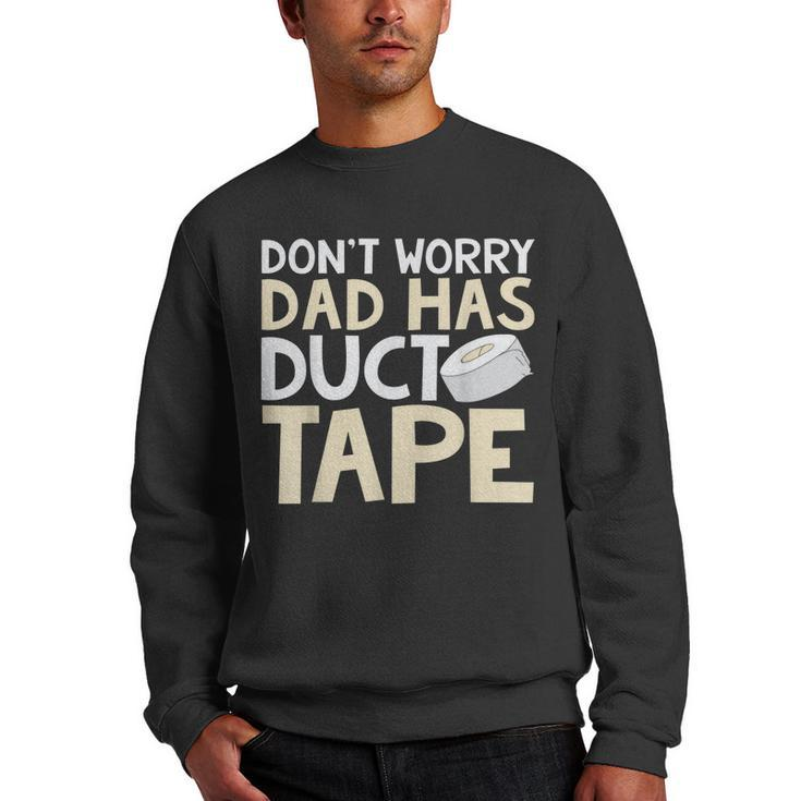 Dont Worry Dad Has Duct Tape  - Funny Dad  Men Crewneck Graphic Sweatshirt