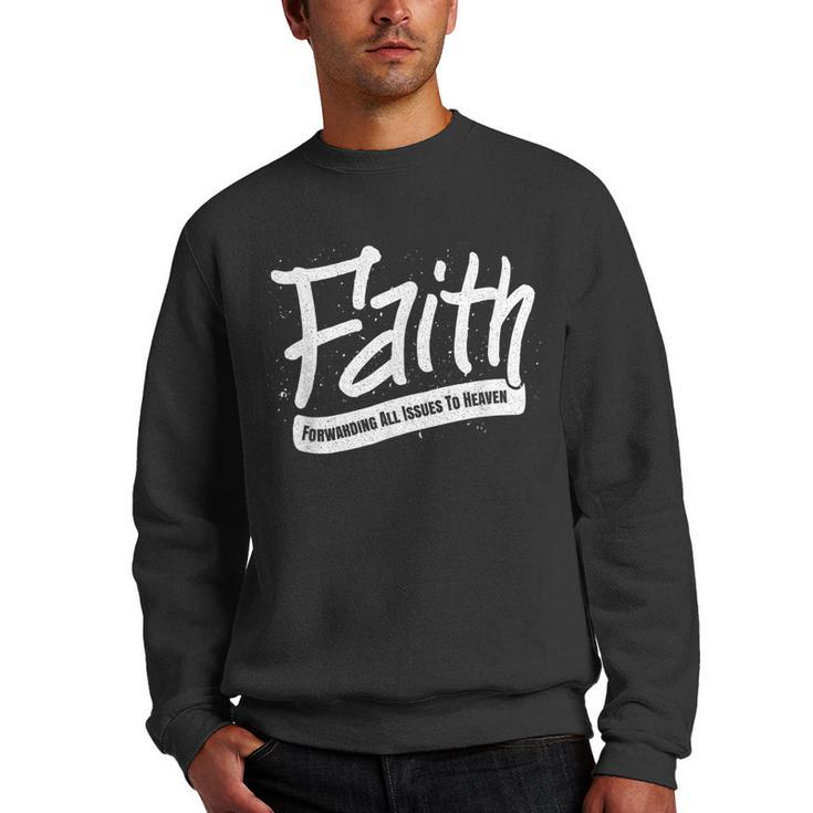 Faith - Forwarding All Issues To Heaven - Christian Saying  Men Crewneck Graphic Sweatshirt