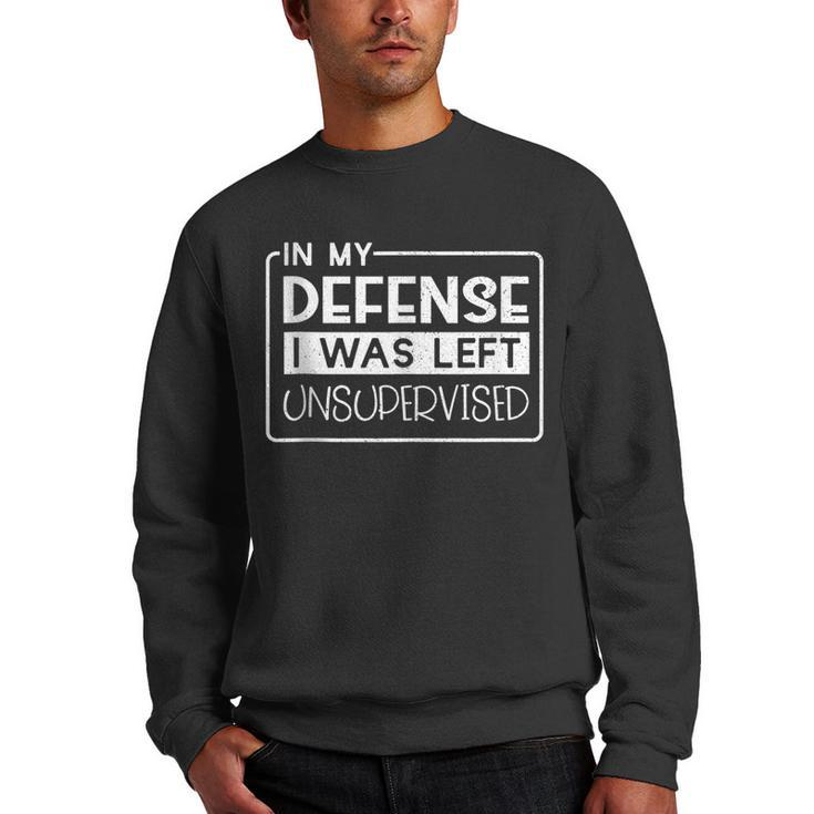 In My Defense I Was Left Unsupervised Funny Retro Vintage  Men Crewneck Graphic Sweatshirt