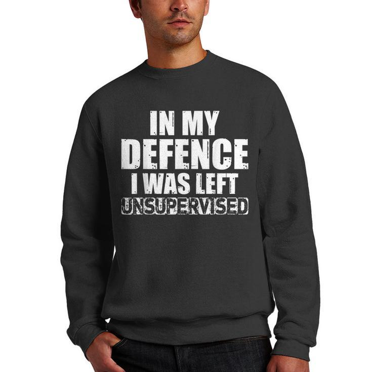 In My Defense I Was Left Unsupervised Retro Vintage Distress  Men Crewneck Graphic Sweatshirt