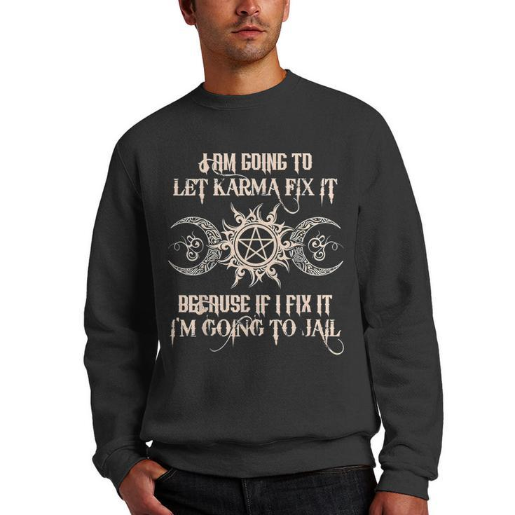 Witch - Im Going To Let Karma Fix It Because If I Fix It  Men Crewneck Graphic Sweatshirt