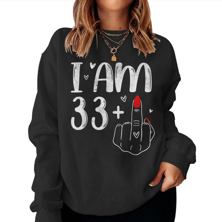 I Am 33 Plus 1 Middle Finger For A 34Th Birthday For Women Women Sweatshirt