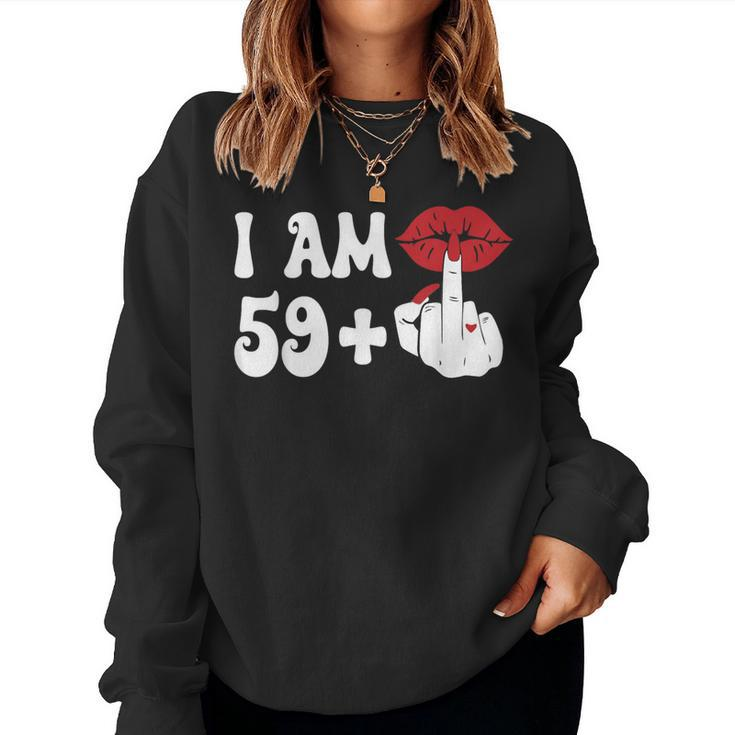 I Am 59 1 Middle Finger & Lips 60Th Birthday Girls Women Sweatshirt