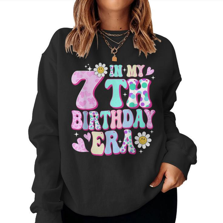 In My 7Th Birthday Era Seven Bday 7 Year Old Birthday Girl Women Sweatshirt