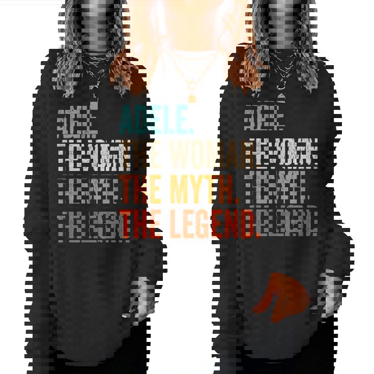 Adele The Woman The Myth The Legend First Name Adele Women Sweatshirt