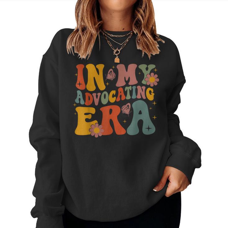 In My Advocating Era Advocate Autism Awareness Sped Teacher Women Sweatshirt