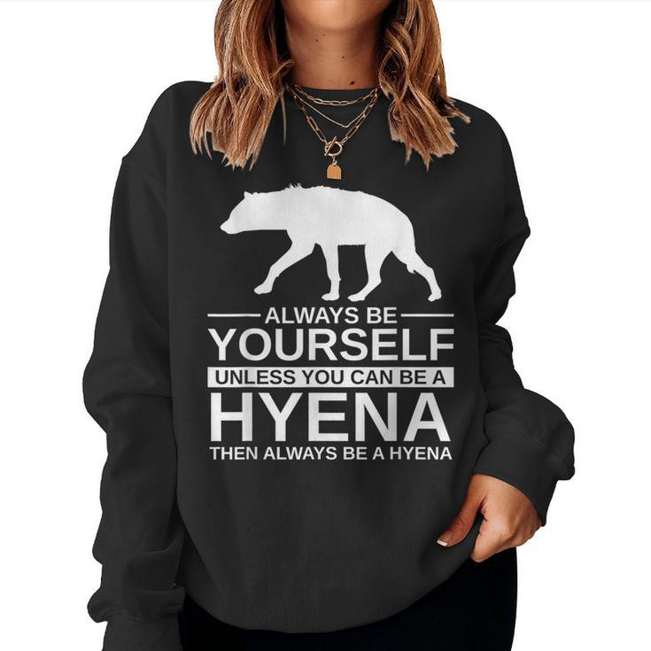 Always Be Yourself Hyena For Hyaena Animal Women Sweatshirt
