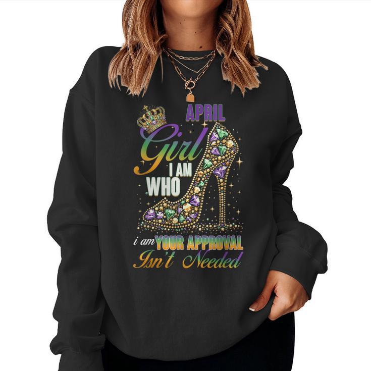 April Girl Birthday Born Month Confident Women Women Sweatshirt