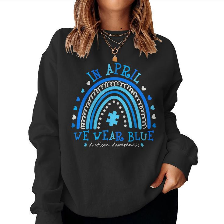 In April We Wear Blue Rainbow Autism Awareness Month Women Sweatshirt