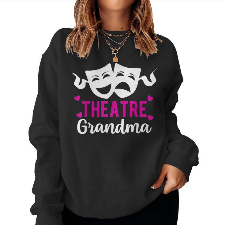 Theatre Grandma Theatre Actress Grandma Theater Grandma Women Sweatshirt