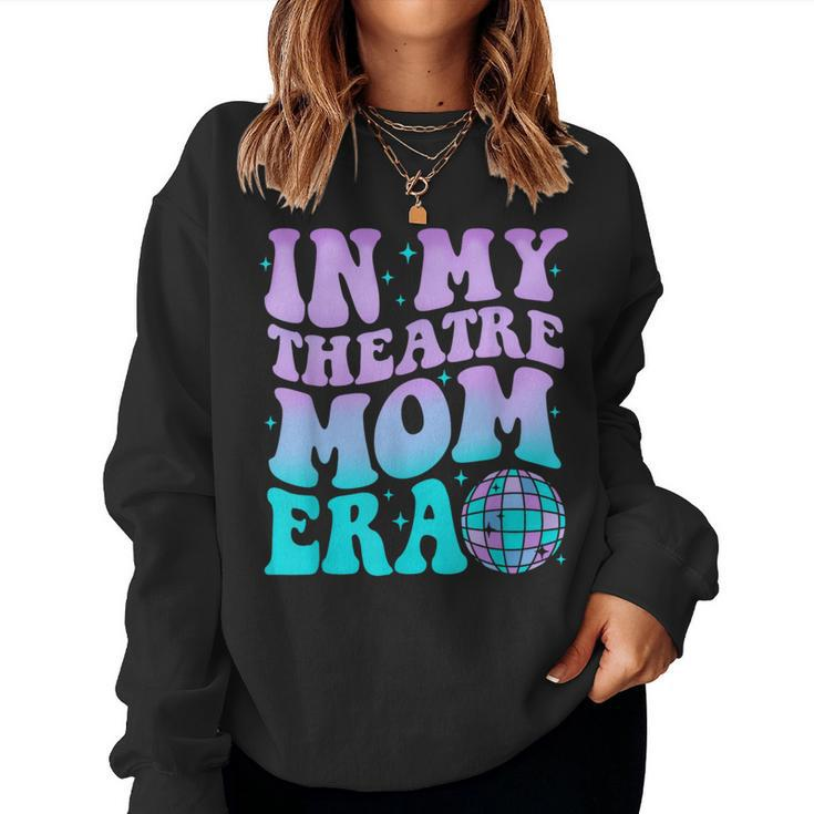 In My Theatre Mom Era Groovy Retro Mother Mama Tie Dye Women Sweatshirt