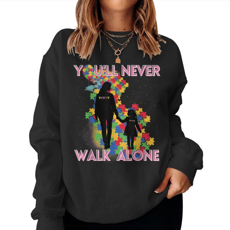 Autism Awareness Support Mom And Daughter You'll Never Walk Women Sweatshirt