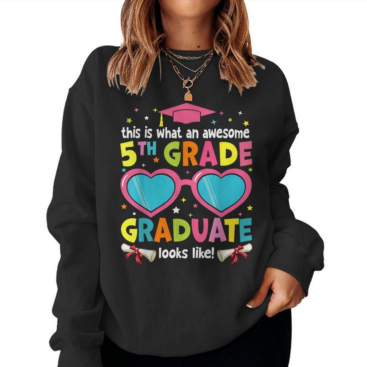 Awesome 5Th Grade Graduate Looks Like 5Th Grade Graduation Women Sweatshirt