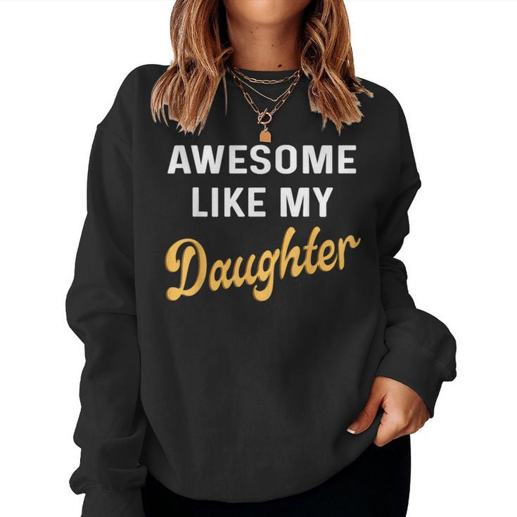 Awesome Like My Daughter Fathers Day Dad Women Sweatshirt