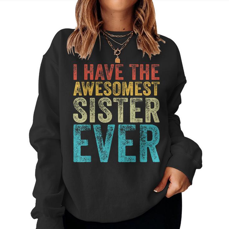 I Have The Awesomest Sister Ever My Sister Birthday Vintage Women Sweatshirt