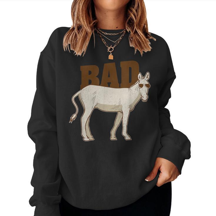 Bad Ass Badass Donkey Cool Cute Donkeys Tough Guy Women Sweatshirt