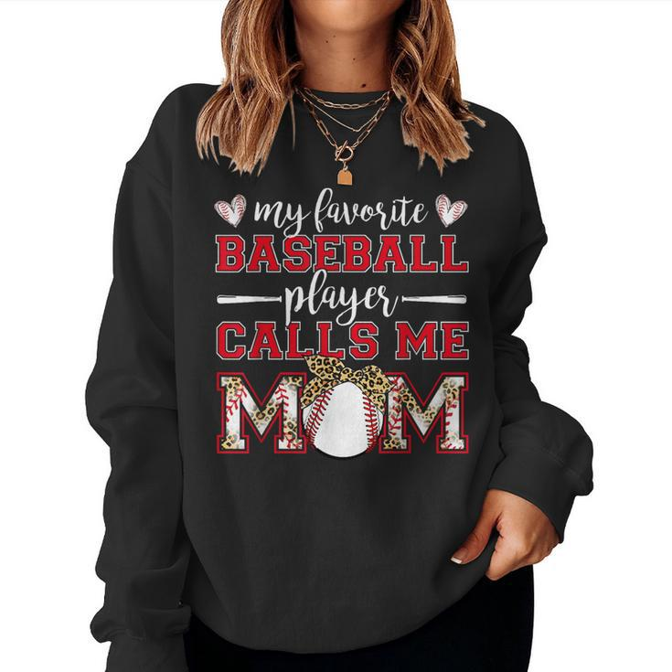 Baseball Mom My Favorite Baseball Player Calls Me Mom Women Sweatshirt