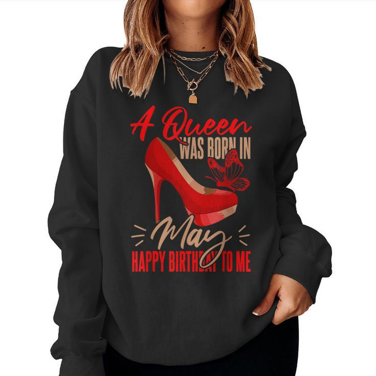 Bday May Birthday A Queen Was Born In May Women Sweatshirt