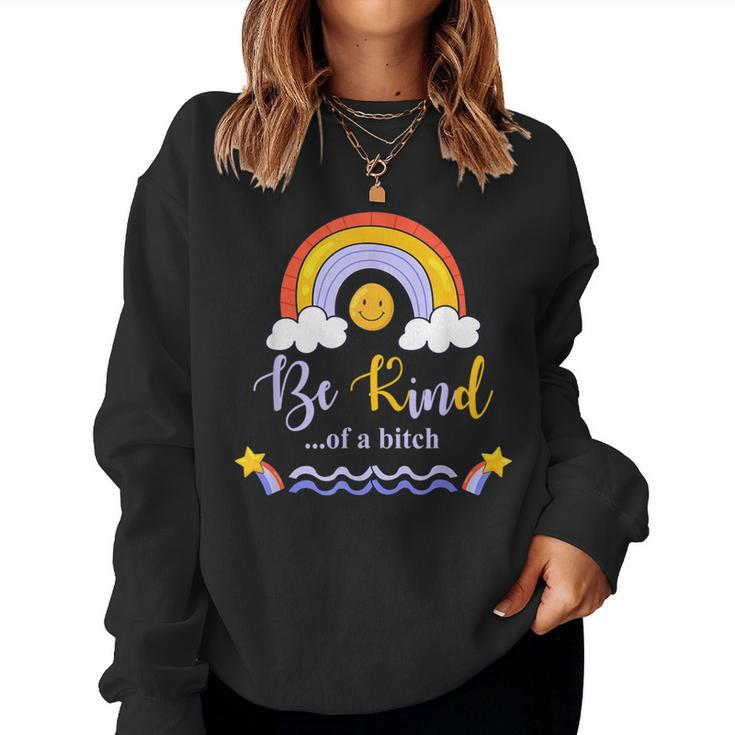 Be-Kind Of A B Tch Rainbow Sarcastic Saying Kindness Adult Women Sweatshirt