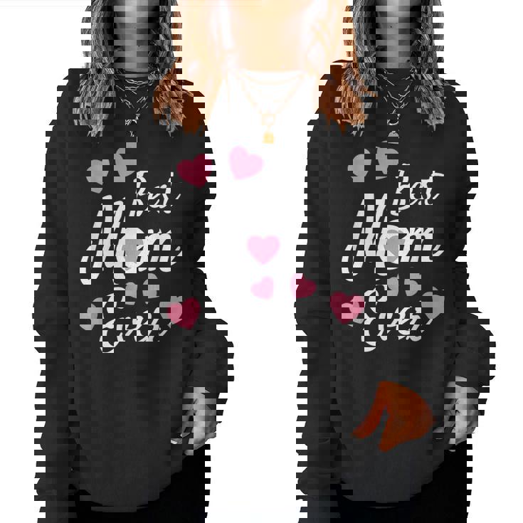 Best Mom Ever Mother's Day Present Mom Cute Women Sweatshirt