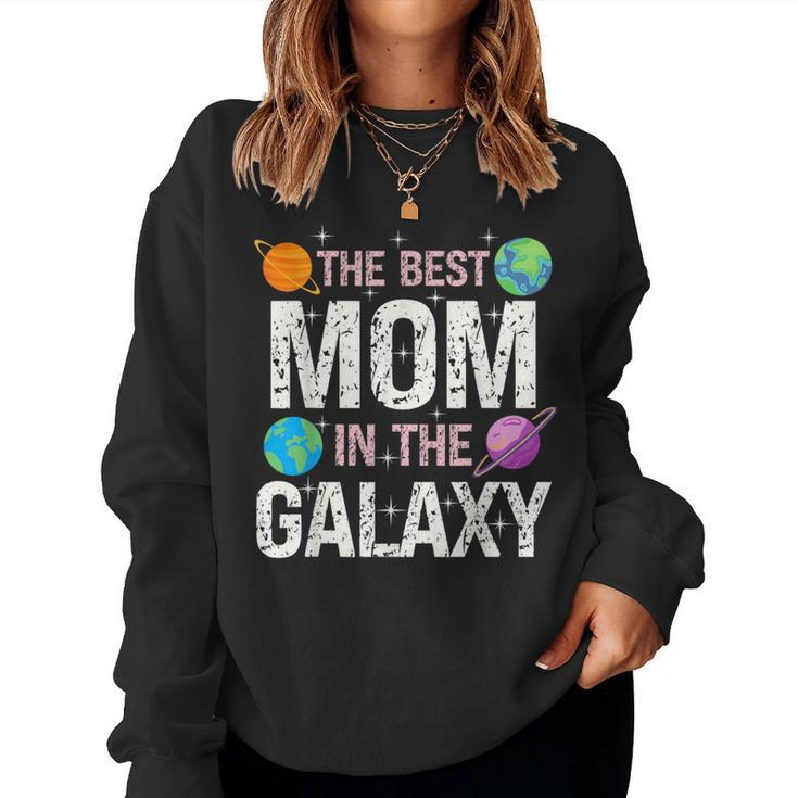 Best Mom In The Galaxy Mother's Day Present For Her Women Sweatshirt