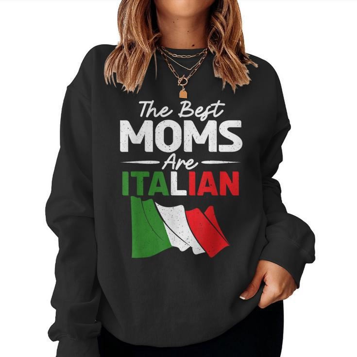 The Best Moms Are Italian Mom Women Sweatshirt