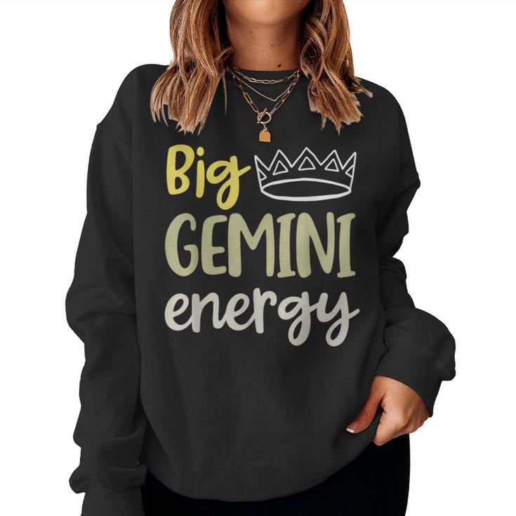Big Gemini Energy Gemini Queen King June Birthday May Women Sweatshirt