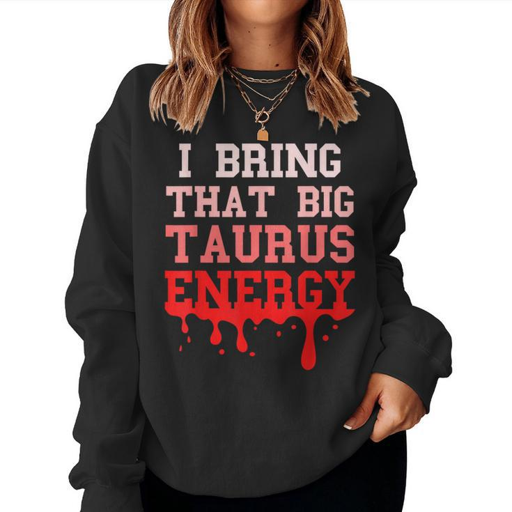 Big Taurus Energy Zodiac Sign Drip Birthday Vibes Pink Women Sweatshirt