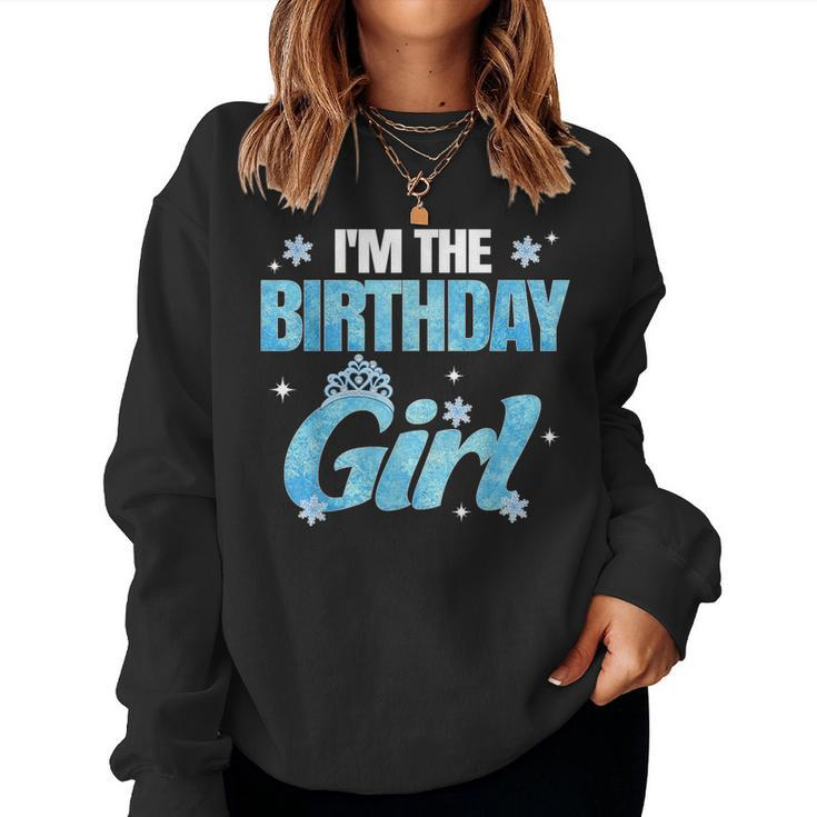 Im The Birthday Girl Snowflake Family Birthday Decorations Women Sweatshirt