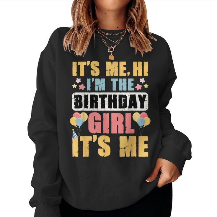 Birthday Party Girl Its Me Hi Im The Birthday Girl Its Me Women Sweatshirt