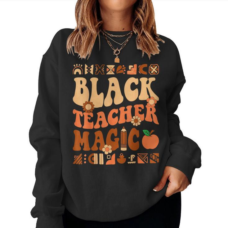 Black Teacher Magic Melanin Africa History Pride Teacher Women Sweatshirt